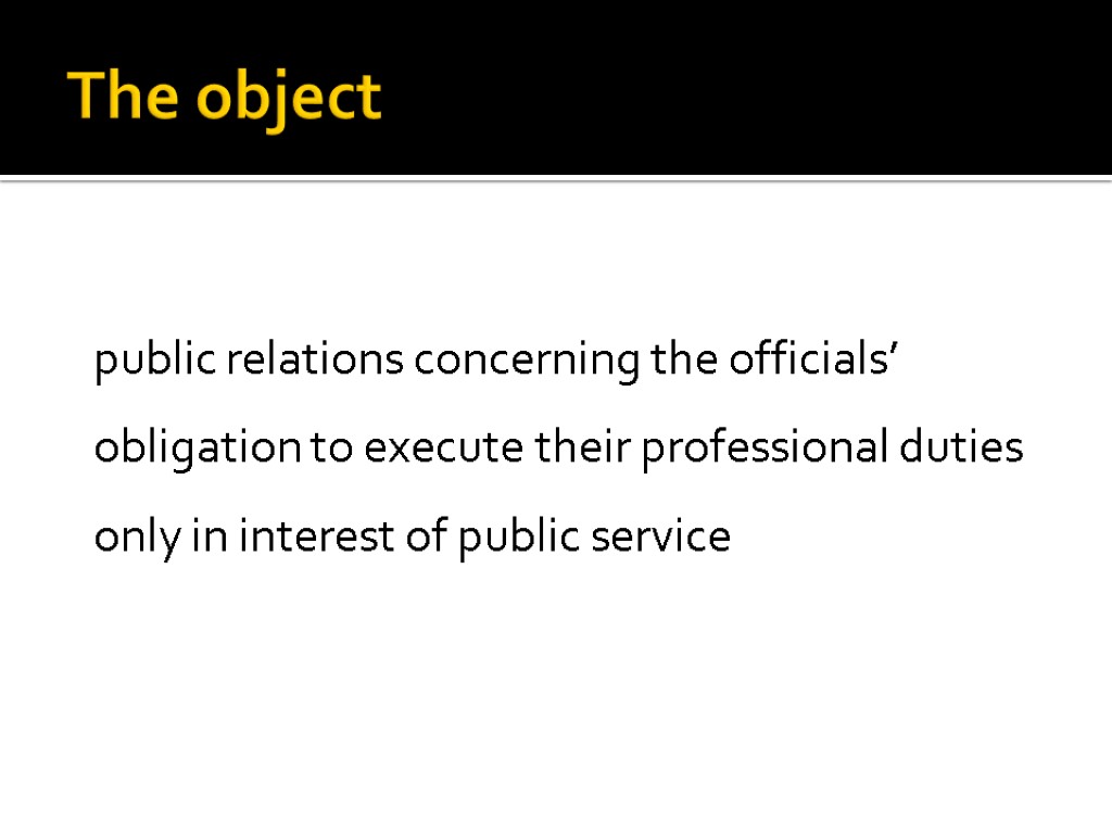 The object public relations concerning the officials’ obligation to execute their professional duties only